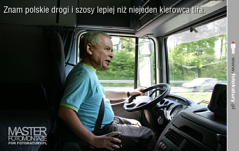 Brat nie bliżniak Kaczyńskiego, pracuje jako kierowca TIRa.  - MASTER fotomontaże - Anonim